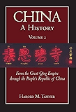 China: A History (Volume 2): From the Great Qing Empire through The People's Republic of China, (1644 - 2009)