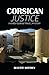 Corsican Justice: A Hardy Durkin Travel Mystery by Bluette Matthey