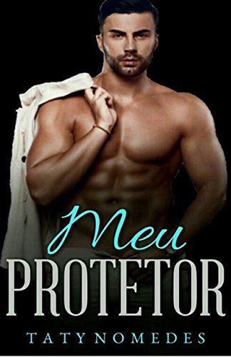 Meu Protetor por [Nomedes, Taty ]