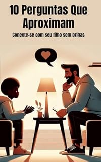 Livro Perguntas Que Aproximam: 10 formas de abrir o coração do seu filho