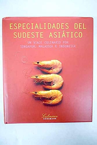 Especialidades Del Sudeste Asiatico: Un Viaje Culinario por Singapur, Malisia, e Indonesia (Spanish Edition)