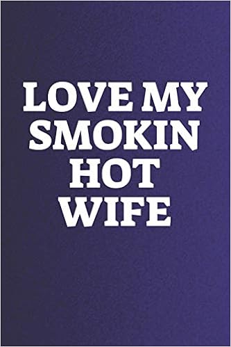 Love Sayings For Wife Buy Love My Smokin Hot Wife: Funny Sayings On The Cover Journal 104 Lined  Pages For Writing And Drawing, Everyday Humorous, 365 Days To More Humor &  Happiness Year Long Journal /