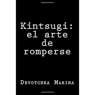 Kintsugi: el arte de romperse