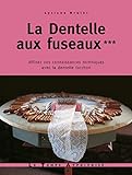 La Dentelle aux fuseaux : Tome 3, Affinez vos connaissances techniques avec la dentelle torchon by 