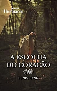 Livro A escolha do coração (Históricos Livro 49)