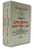 Life, Death, and the Law : A Sourcebook on Autonomy and Responsibility in Medical Ethics, Keyes, W. Noel, 0398065349