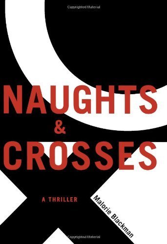 Naughts & Crosses by Blackman, Malorie Published by Simon & Schuster Books for Young Readers 1st (first) U.S edition (2005) Hardcover