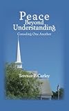 Peace Beyond Understanding: Consoling One Another