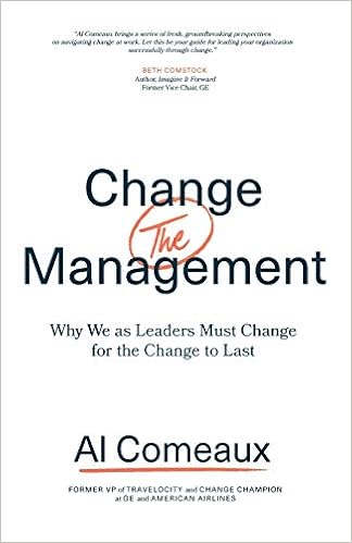 Change The Management Why We As Leaders Must Change For The Change To Last Amazon Co Uk Comeaux Al Books