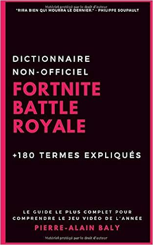 Fortnite Battle Royale Dictionnaire Non Officiel Plus De 180 - fortnite battle royale dictionnaire non officiel plus de 180 termes expliques french edition pierre alain baly 9781729232569 amazon com books