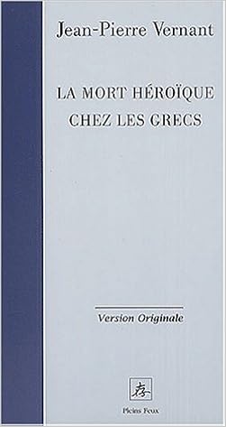 La Mort Heroique Chez Les Grecs Amazon Co Uk Vernant Jean Pierre 9782912567673 Books