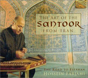 The Art of the Santoor From Iran - The Road to Esfahan with Hossein Farjami