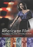 America on Film: Representing Race, Class, Gender,and Sexuality at the Movies, Harry M. Benshoff, Sean Griffin, 063122582X