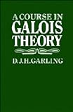 A Course in Galois Theory, Garling, D. J., 0521320771