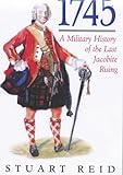 Front cover for the book 1745: A Military History of the Last Jacobite Rising by Stuart Reid
