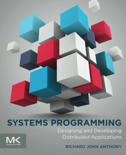 Systems Programming: Designing and Developing Distributed Applications Front Cover