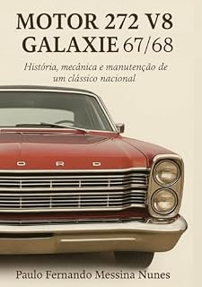Livro Motor 272 V8 Galaxie 67/68: História, mecânica e manutenção de um clássico nacional