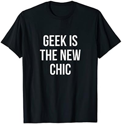 Geek Is The New Chic T-Shirt