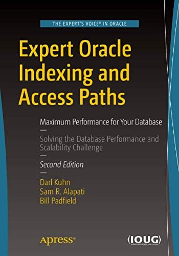 Expert Oracle Indexing and Access Paths: Maximum Performance for Your Database