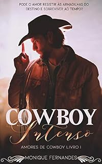 Livro Cowboy Intenso: Pode o amor resistir ás armadilhas do destino e sobreviver ao tempo? (amores de cowboy Livro 1)