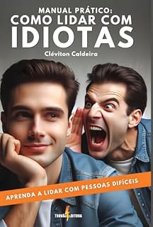 Livro Manual Prático: Como Lidar Com Idiotas