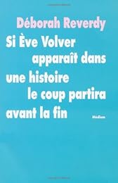 Si Ève Volver apparaît dans une histoire, le coup partira avant la fin