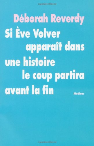 Si Ève Volver apparaît dans une histoire, le coup partira avant la fin
