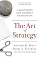 The Art of Strategy: A Game Theorist's Guide to Success in Business and Life