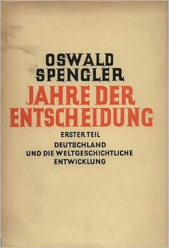 Amazon Com Jahre Der Entscheidung Erster Teil Deutschland Und Die Weltgeschichtliche Entwicklung Spengler Oswald Books