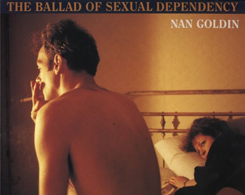 Nan Goldin: The Ballad Of Sexual Dependency by 