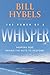 The Power of a Whisper Participant's Guide: Hearing God, Having the Guts to Respond by Bill Hybels (2010-07-26)