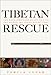 Tibetan Rescue: The Extraordinary Quest to Save the Sacred Art Treasures of Tibet by Pamela Logan