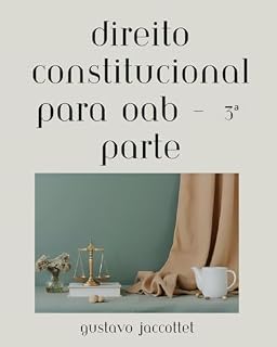 Livro Direito Constitucional para OAB - 3ª Parte (Preparação para Concursos Jurídicos)
