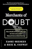 Merchants of Doubt: How a Handful of Scientists Obscured the Truth on Issues from Tobacco Smoke to Global Warming