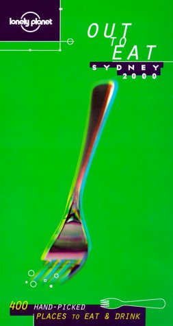 Lonely Planet Out to Eat Sydney (Out to Eat Series) by Kath Kenny