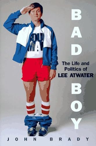Download Bad Boy: The Life And Politics Of Lee Atwater PDF