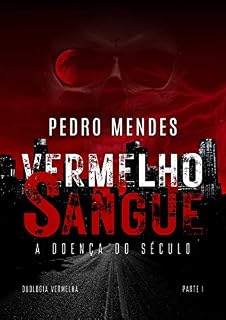 Livro Vermelho Sangue, A Doença do Século: Duologia Vermelha, Parte 1 (Saga Bichos do Mato)