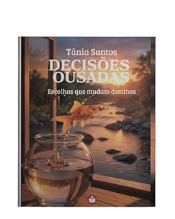 Livro DECISÕES OUSADAS: ESCOLHAS QUE MUDAM DESTINOS