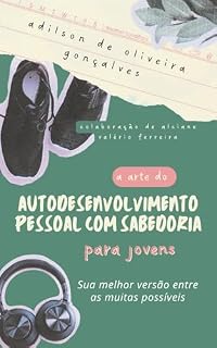 Livro A arte do autodesenvolvimento pessoal com sabedoria : sua melhor versão entre as muitas possíveis