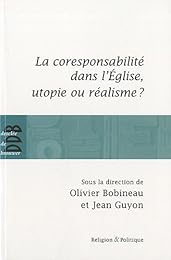 La  coresponsabilité en Église, utopie ou réalisme ?