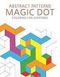 Abstract Patterns: Magic Dot Coloring for Everyone (Magic Dot Adult Coloring Series) by Skyhorse Publishing