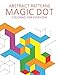 Abstract Patterns: Magic Dot Coloring for Everyone (Magic Dot Adult Coloring Series) by Skyhorse Publishing