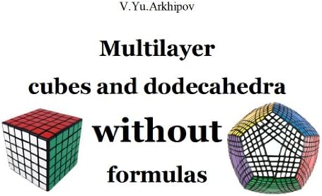 Multilayer cubes and dodecahedra without formulas (Solving twisty pazzles with no formulas Book 2)