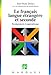 Le français langue étrangère et seconde : Enseignement et apprentissage by Jean-Marc Defays, Sarah Deltour