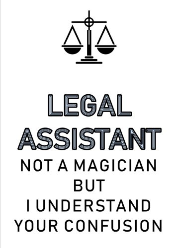 Legal Assistant Not a Magician But I Understand Your Confusion: A Classic Ruled/Lined Notebook/Journal for ... Law Firm, Appreciation Gift, Legal Staff)