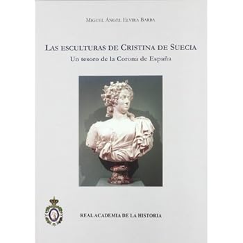 Las esculturas de Cristina de Suecia. Un tesoro de la Corona de España. (Antiquaria Hispánica.)