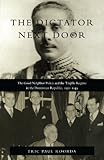 Front cover for the book The Dictator Next Door: The Good Neighbor Policy and the Trujillo Regime in the Dominican Republic, 1930-1945 by Eric Roorda