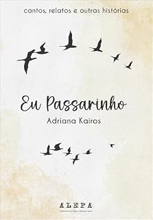 Livro Eu, passarinho: Contos, relatos e outras histórias