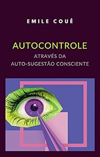Livro Autocontrole através da Auto-sugestão Consciente (traduzido)