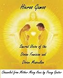 Hieros Gamos - Sacred Union of the Divine Feminine and Divine Masculine: Channeled from Mother Mary by Penny Genter, Mother Mary